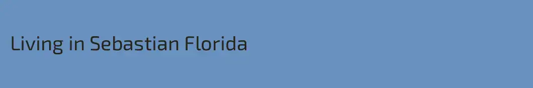 Living in Sebastian Florida